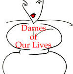 Dames of our lives