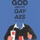 God and my gay ass png