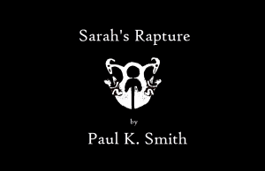 Sarahs Rapture by Paul K Smith