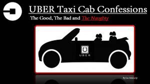 UBER Taxi Cab Confession by Joe Mahedy