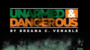 UNARMED DANGEROUS by Btriana Venable