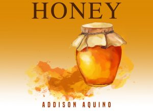 Honey by Addison Aqyino