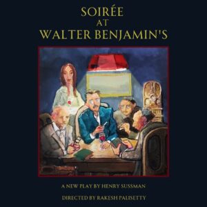 Playwright Soirée At Walter Benjamin’s