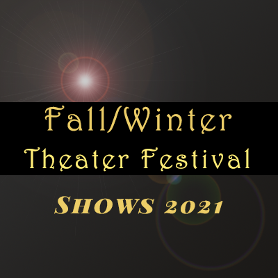 Fall/Winter Theater Festival 2021