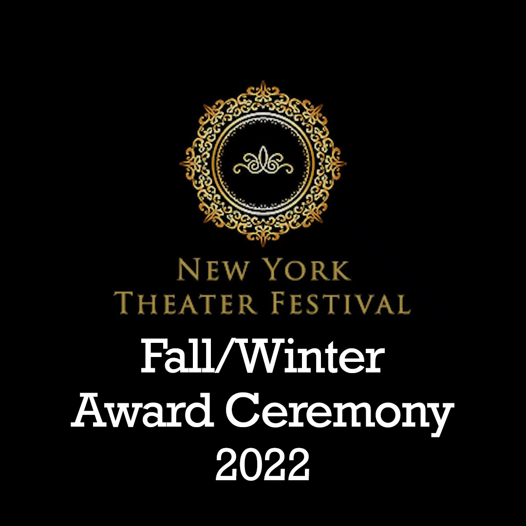 Fall/Winter Festival 2022 Award Ceremonies - New York Theater Festival